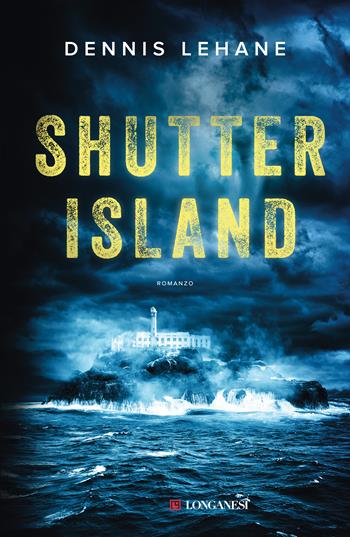 Shutter Island - Dennis Lehane - Libro Longanesi 2021, La Gaja scienza | Libraccio.it