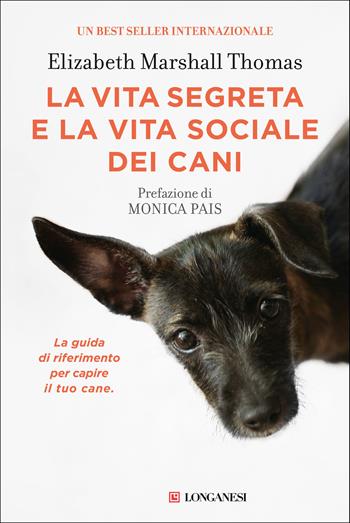 La vita segreta e la vita sociale dei cani - Elizabeth Marshall Thomas - Libro Longanesi 2020, Nuovo Cammeo | Libraccio.it