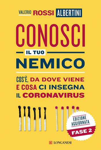 Conosci il tuo nemico. Cos'è, da dove viene e cosa ci insegna il coronavirus - Valerio Rossi Albertini - Libro Longanesi 2020, Nuovo Cammeo | Libraccio.it