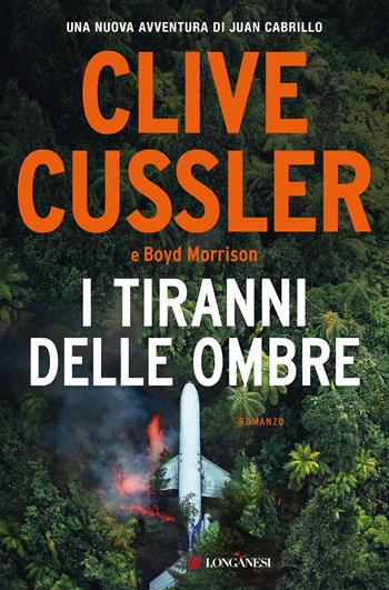 I tiranni delle ombre - Clive Cussler, Boyd Morrison - Libro Longanesi 2021, I maestri dell'avventura | Libraccio.it