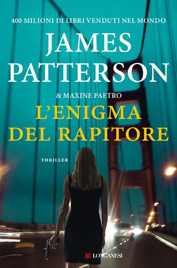 L'enigma del rapitore - James Patterson, Maxine Paetro - Libro Longanesi 2021, La Gaja scienza | Libraccio.it