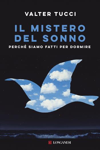 Il mistero del sonno. Perché siamo fatti per dormire - Valter Tucci - Libro Longanesi 2024, Nuovo Cammeo | Libraccio.it