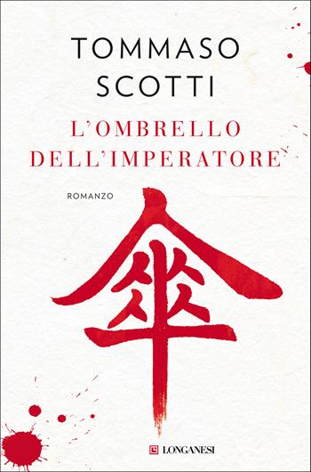 L' ombrello dell'imperatore - Tommaso Scotti - Libro Longanesi 2021, La Gaja scienza | Libraccio.it