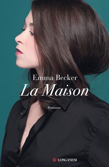 La Maison. Ediz. italiana - Emma Becker - Libro Longanesi 2021, La Gaja scienza | Libraccio.it