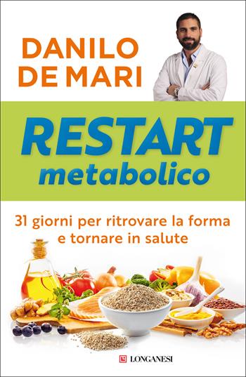 Restart metabolico. 31 giorni per ritrovare la forma e tornare in salute - Danilo De Mari - Libro Longanesi 2021, Nuovo Cammeo | Libraccio.it