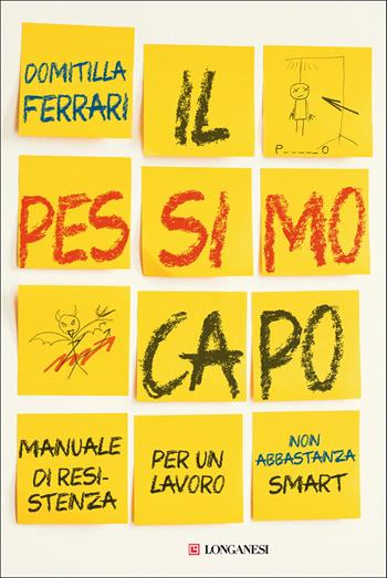 Il pessimo capo. Manuale di resistenza per un lavoro non abbastanza smart - Domitilla Ferrari - Libro Longanesi 2021, Nuovo Cammeo | Libraccio.it