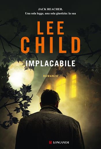 Implacabile - Lee Child - Libro Longanesi 2021, La Gaja scienza | Libraccio.it
