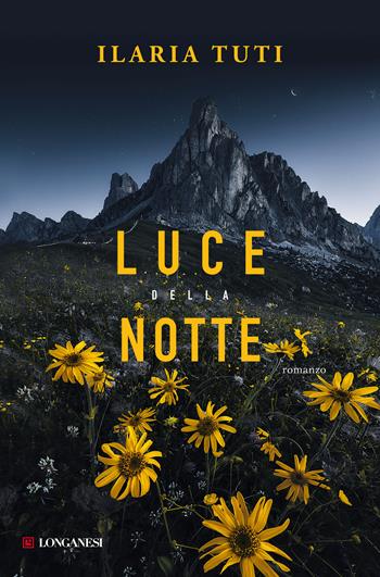 Luce della notte - Ilaria Tuti - Libro Longanesi 2021, La Gaja scienza | Libraccio.it