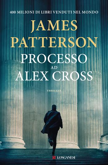 Processo ad Alex Cross - James Patterson - Libro Longanesi 2021, La Gaja scienza | Libraccio.it