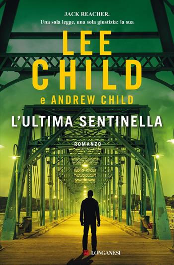 L'ultima sentinella - Lee Child, Andrew Child - Libro Longanesi 2021, La Gaja scienza | Libraccio.it