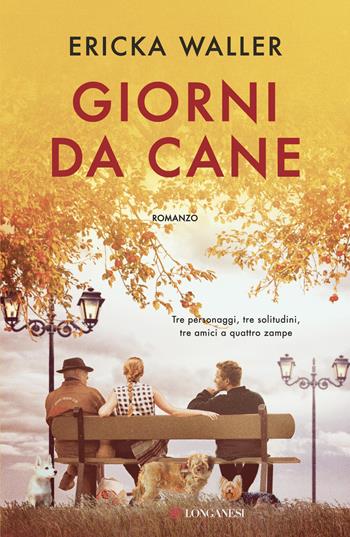 Giorni da cane - Ericka Waller - Libro Longanesi 2022, La Gaja scienza | Libraccio.it