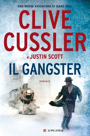 Il gangster - Clive Cussler, Justin Scott - Libro Longanesi 2022, I maestri dell'avventura | Libraccio.it