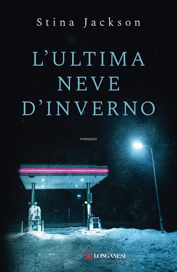 L'ultima neve d'inverno - Stina Jackson - Libro Longanesi 2022, La Gaja scienza | Libraccio.it