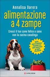 Alimentazione a 4 zampe. Cresci il tuo cane felice e sano con la cucina casalinga