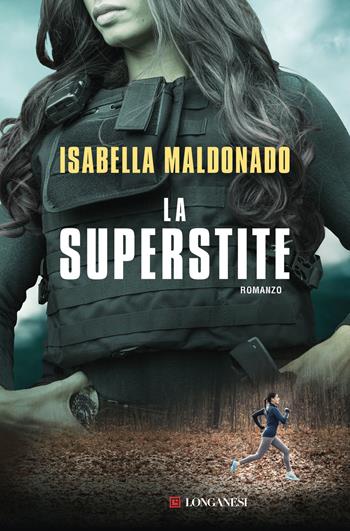 La superstite - Isabella Maldonado - Libro Longanesi 2023, La Gaja scienza | Libraccio.it