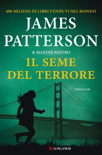 Il seme del terrore - James Patterson, Maxine Paetro - Libro Longanesi 2022, La Gaja scienza | Libraccio.it