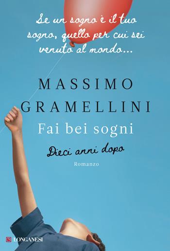 Fai bei sogni. Dieci anni dopo - Massimo Gramellini - Libro Longanesi 2022, La Gaja scienza | Libraccio.it