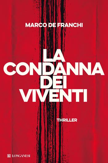 La condanna dei viventi - Marco De Franchi - Libro Longanesi 2022, La Gaja scienza | Libraccio.it