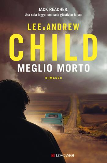 Meglio morto - Lee Child, Andrew Child - Libro Longanesi 2022, La Gaja scienza | Libraccio.it