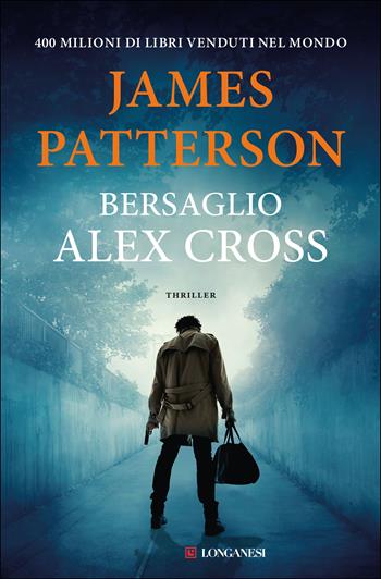 Bersaglio Alex Cross - James Patterson - Libro Longanesi 2022, La Gaja scienza | Libraccio.it