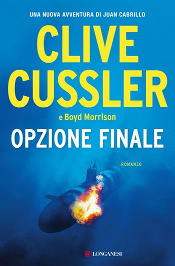 Opzione finale - Clive Cussler, Boyd Morrison - Libro Longanesi 2022, I maestri dell'avventura | Libraccio.it