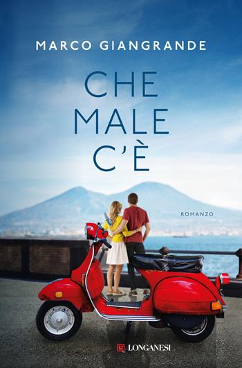 Che male c'è - Marco Giangrande - Libro Longanesi 2022, La Gaja scienza | Libraccio.it