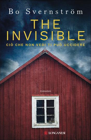 The Invisible. Ciò che non vedi ti può uccidere - Bo Svernström - Libro Longanesi 2022, La Gaja scienza | Libraccio.it