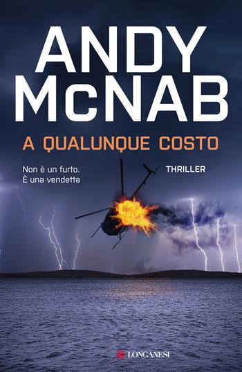 A qualunque costo - Andy McNab - Libro Longanesi 2022, La Gaja scienza | Libraccio.it
