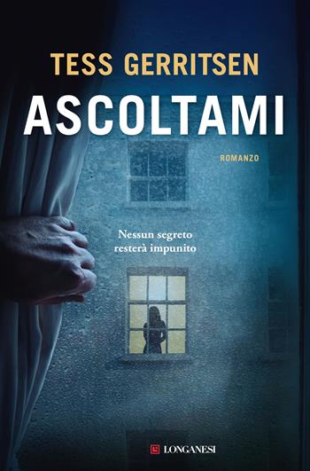 Ascoltami - Tess Gerritsen - Libro Longanesi 2022, La Gaja scienza | Libraccio.it