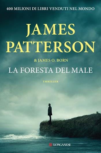 La foresta del male - James Patterson, James O. Born - Libro Longanesi 2022, La Gaja scienza | Libraccio.it