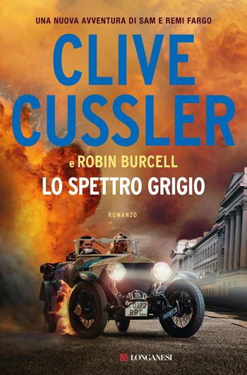Lo spettro grigio - Clive Cussler, Robin Burcell - Libro Longanesi 2022, I maestri dell'avventura | Libraccio.it