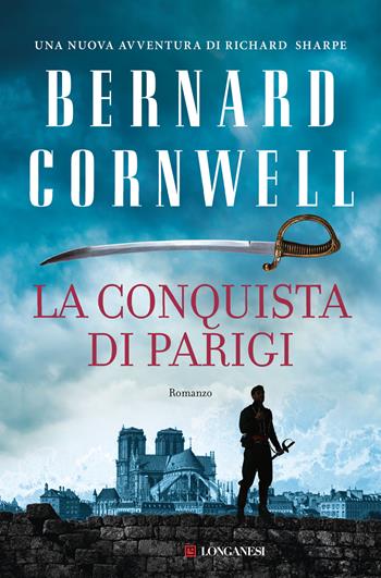 La conquista di Parigi - Bernard Cornwell - Libro Longanesi 2023, La Gaja scienza | Libraccio.it