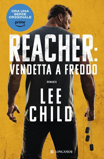 Vendetta a freddo. Nuova ediz. - Lee Child - Libro Longanesi 2023, La Gaja scienza | Libraccio.it