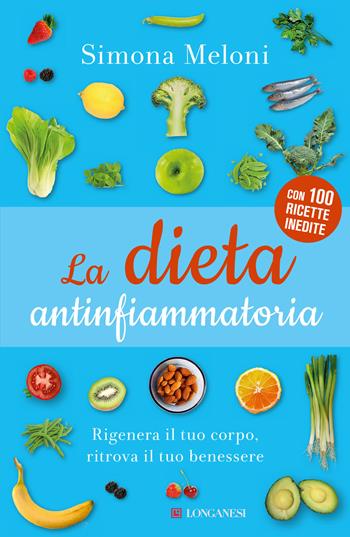 La dieta antinfiammatoria - Simona Meloni - Libro Longanesi 2023, Nuovo Cammeo | Libraccio.it
