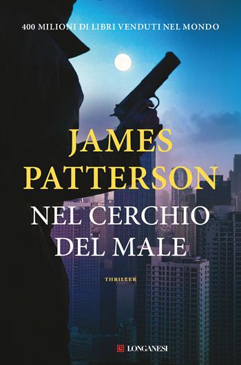 Nel cerchio del male - James Patterson - Libro Longanesi 2023, La Gaja scienza | Libraccio.it