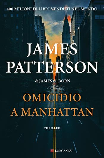 Omicidio a Manhattan - James Patterson, James O. Born - Libro Longanesi 2023, La Gaja scienza | Libraccio.it