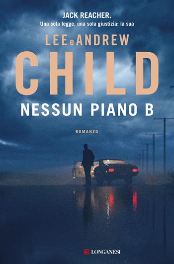 Nessun piano B - Lee Child, Andrew Child - Libro Longanesi 2023, La Gaja scienza | Libraccio.it