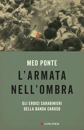 L'armata nell'ombra. Gli eroici carabinieri della Banda Caruso