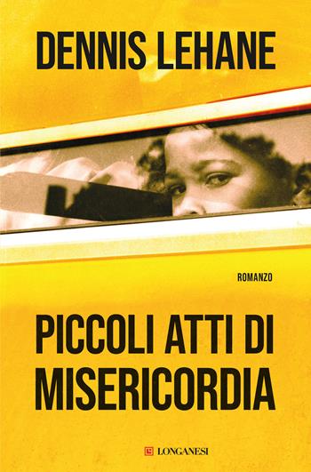 Piccoli atti di misericordia - Dennis Lehane - Libro Longanesi 2023, La Gaja scienza | Libraccio.it