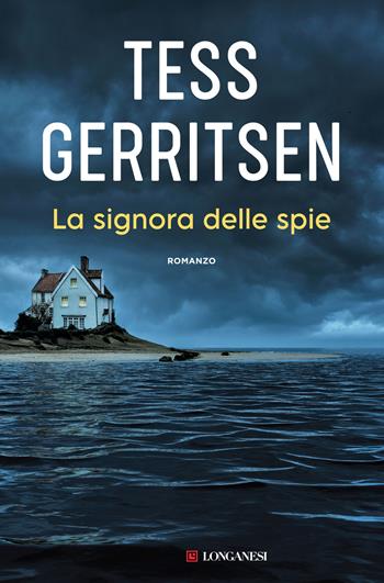 La signora delle spie - Tess Gerritsen - Libro Longanesi 2023, La Gaja scienza | Libraccio.it