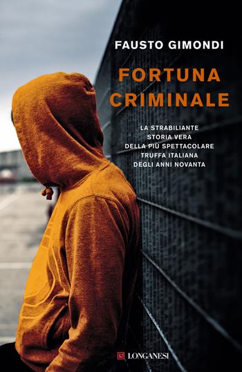 Fortuna criminale - Fausto Gimondi - Libro Longanesi 2023, Nuovo Cammeo | Libraccio.it