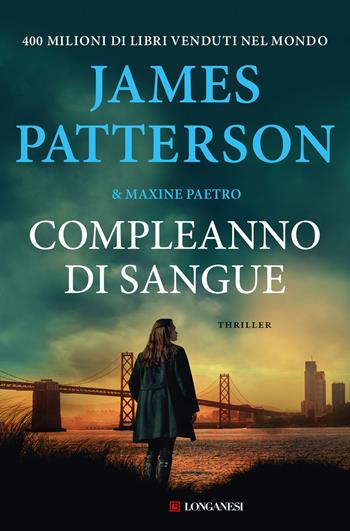 Compleanno di sangue - James Patterson, Maxine Paetro - Libro Longanesi 2024, La Gaja scienza | Libraccio.it