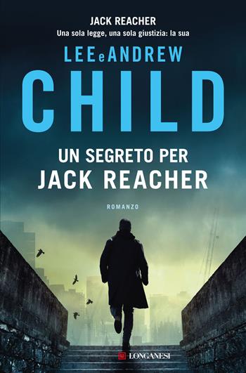 Un segreto per Jack Reacher - Lee Child, Andrew Child - Libro Longanesi 2024, La Gaja scienza | Libraccio.it