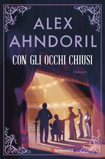 Con gli occhi chiusi - Alex Ahndoril - Libro Longanesi 2024, La Gaja scienza | Libraccio.it