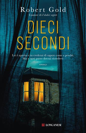 Dieci secondi - Robert Gold - Libro Longanesi 2024, La Gaja scienza | Libraccio.it