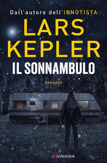 Il sonnambulo - Lars Kepler - Libro Longanesi 2024, La Gaja scienza | Libraccio.it