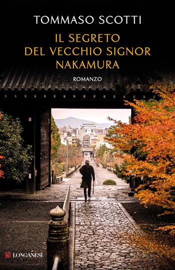 Il segreto del vecchio signor Nakamura - Tommaso Scotti - Libro Longanesi 2025, La Gaja scienza | Libraccio.it