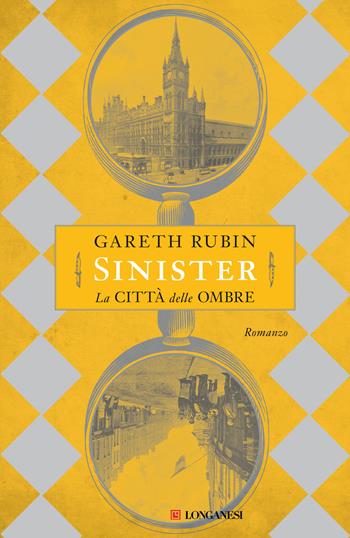 Sinister. La città delle ombre - Gareth Rubin - Libro Longanesi 2024, La Gaja scienza | Libraccio.it