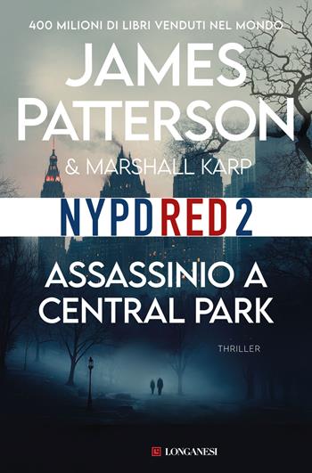 Assassinio a Central Park - James Patterson, Marshall Karp - Libro Longanesi 2024, La Gaja scienza | Libraccio.it
