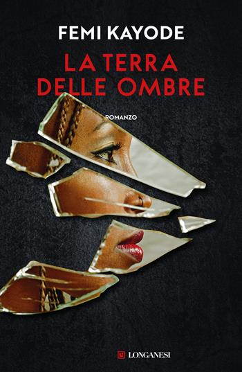 La terra delle ombre - Femi Kayode - Libro Longanesi 2024, La Gaja scienza | Libraccio.it